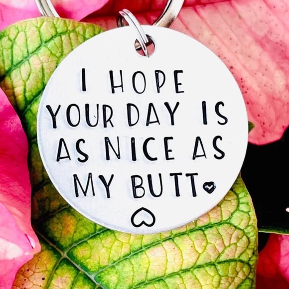 I hope your day is as nice as my butt- Funny Keychain - Funny Boyfriend Gift - Picture 2 of 3